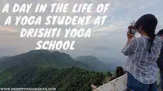 A Day in the Life at Drishti yoga school 2019