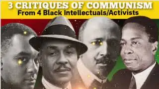 3 Critiques of Communism from 20th Century Black Intellectuals