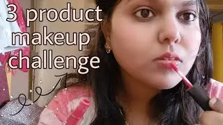 3 product Makeup challenge 💞