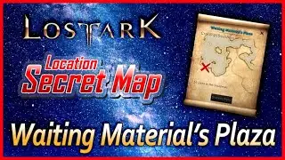 Lost Ark - Waiting Material's Plaza | Secret Map