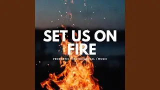 Set Us On Fire