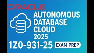 Exam Preparation & Study Guide | Oracle Autonomous Database Cloud 2025 Professional (1Z0-931-25)