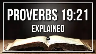 PROVERBS 19:21 Explained | PROVERBS 19:21 Meaning According to the Bible [KJV]