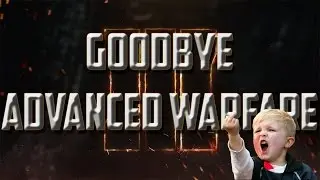 GOODBYE CALL OF DUTY ADVANCED WARFARE !!!