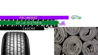 Polimeros de la historia : Caucho vulcanizado