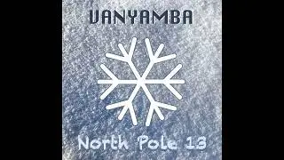 Vanyamba - North Pole 13 (ambient synth)
