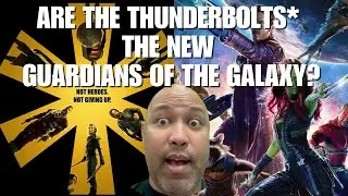Are The Thunderbolts* The New Guardians of the Galaxy?