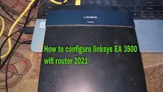 Linksys EA Series Smart WiFi Router Setup | How to configure linksys EA 3500 wifi router 2019