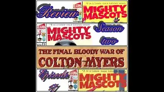 (S2-E17) The final bloody war of Colton Myers & The Mighty Mascots