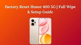 Factory Reset Honor 400 5G  Full Wipe & Setup Guide