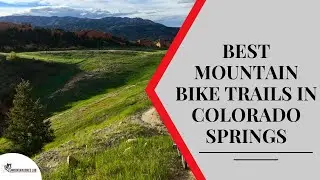 Best Mountain Bike Trails in Colorado Springs