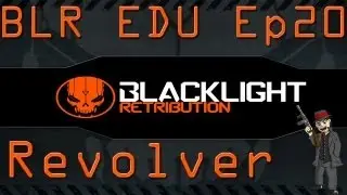 Blacklight Retribution Education With MrSmith69 Ep 20- Revolver
