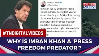 Why Pakistan PM Sharif  Calls Imran Khan 'Press Freedom Predator'? | Times Now | Latest News