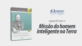Estudo do Evangelho: Miss&atilde;o do homem inteligente na Terra - Beatriz Martinez | GEPEC