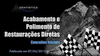 Acabamento e Polimento de Restaurações Diretas - Conceitos iniciais