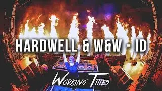Hardwell & W&W - ID (Unreleased)