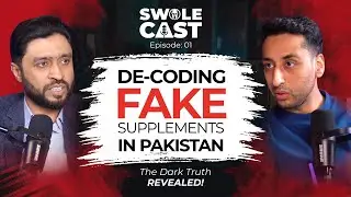 Fake Supplements in Pakistan? The Dark Truth REVEALED!  | SwoleCast