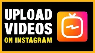 How to Upload IGTV Videos on Instagram (2025 Full Tutorial)