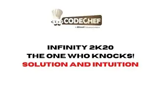 The One Who Knocks || CodeChef Infinity 2k20 || Solution and Intuition
