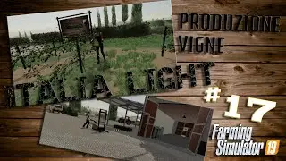 FS19 MAPPA ITALIA #17---AVVIAMO LA PRODUZIONE DI VINO🍷 E SISTEMIAMO I VIGNETI🍇🍇