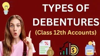 Types of Debentures Class 12 | Simple and Easy Explanation