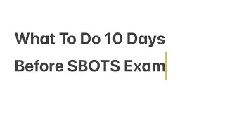 What To Do 10 Days Before SBP SBOTS Exam