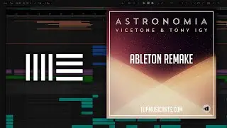 Vicetone & Tony Igy - Astronomia Ableton Remake