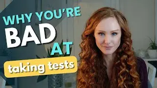 Why You're Bad at Taking Tests