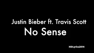 Justin Bieber - No Sense (Lyrics) ft. Travis Scott