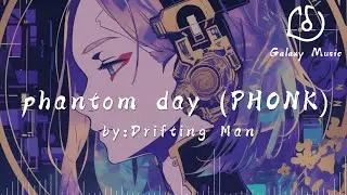 phantom day (PHONK) - Drifting Man