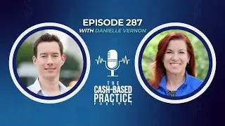 The Riches in Cash-Based Niches - Cash Practice Success with Danielle Vernon