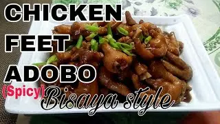 CHICKEN FEET ADOBO SPICY BISAYA STYLE (easy way)  pinoy recipe