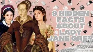 9 Hidden Facts that you didn't know about Lady Jane Grey 