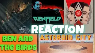 Multi-Trailer Reaction 4-n-1 |Dead Ringers|Asteroid City|Renfield|The Haunted Mansion| REACTION