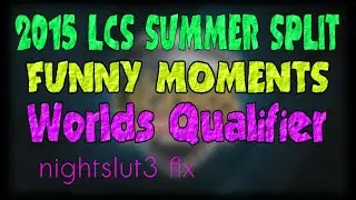 Worlds Qualifiers Funny Moments | LCS 2015 Summer Split | nightslut3 fix