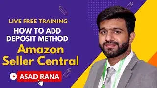 How to add Deposit Method at Amazon seller central | Amazon Dropshipping Free Course by Asad Rana