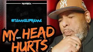 LETS RAP THEN!!!! |  TruthNoLie - #TeamSupreme ft. King Los & Russell Streetz | REACTION!!!!!
