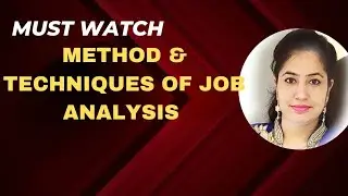 Methods and techniques of job analysis