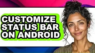 How to Customize Status Bar on Android (easy Method)