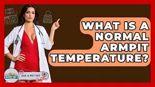 What Is A Normal Armpit Temperature? - Ask A Pet Vet