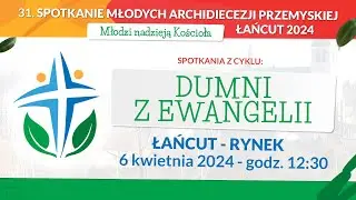 Dumni z Ewangelii - 31. SMAP Łańcut 2024 -  (6 kwietnia 2024) #naŻywo