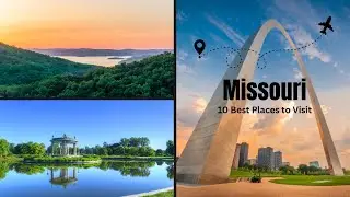 10 Best Places to Visit in Missouri