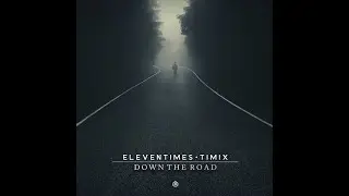 Timix, Eleven Times - Down the Road - Official