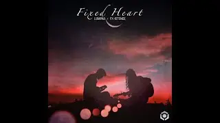 LUM1NA, Fx-Istence - Fixed Heart - Official