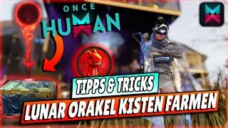 ONCE HUMAN ✨ LUNAR ORACLE  Kisten farmen f&uuml;r Anf&auml;nger!  So sicherst du dir die besten Belohnungen!