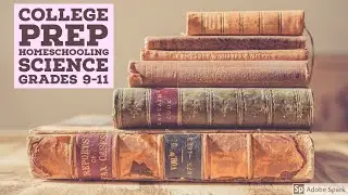 College Prep Homeschooling: Science grades 9-11