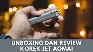 Unboxing Korek Jet AOMAI 2: Desain Kokoh & Api Stabil