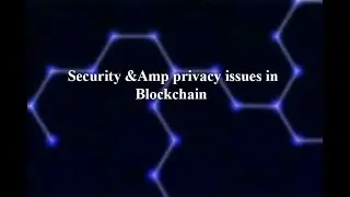 Security & Privacy challenges in Block chain