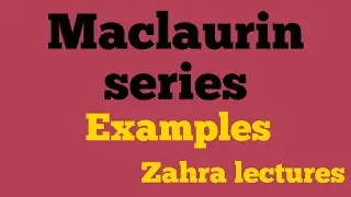 Maclaurin series| Taylor and Maclaurin series -calculus- Maths zahra Lectures