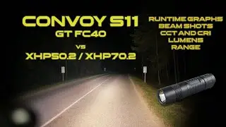Обзор фонарика Convoy S11 GT FC40 с высоким индексом цветопередачи | Ночные снимки и время работы | Сравнение с S11 XHP